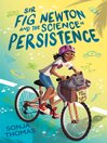 Cover image for Sir Fig Newton and the Science of Persistence